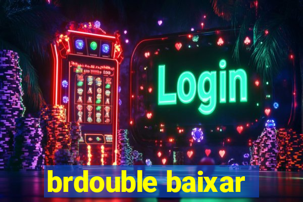 brdouble baixar